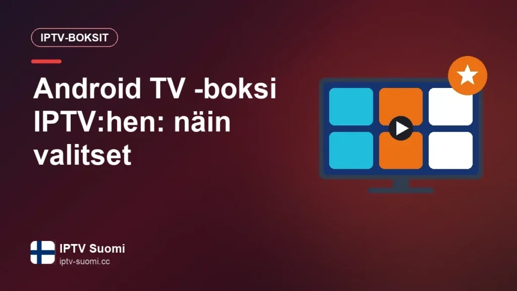 Android TV -boksi IPTV:hen: näin valitset