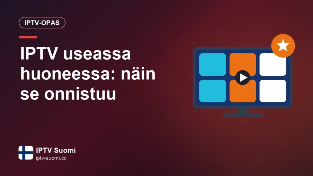 IPTV useassa huoneessa: näin se onnistuu