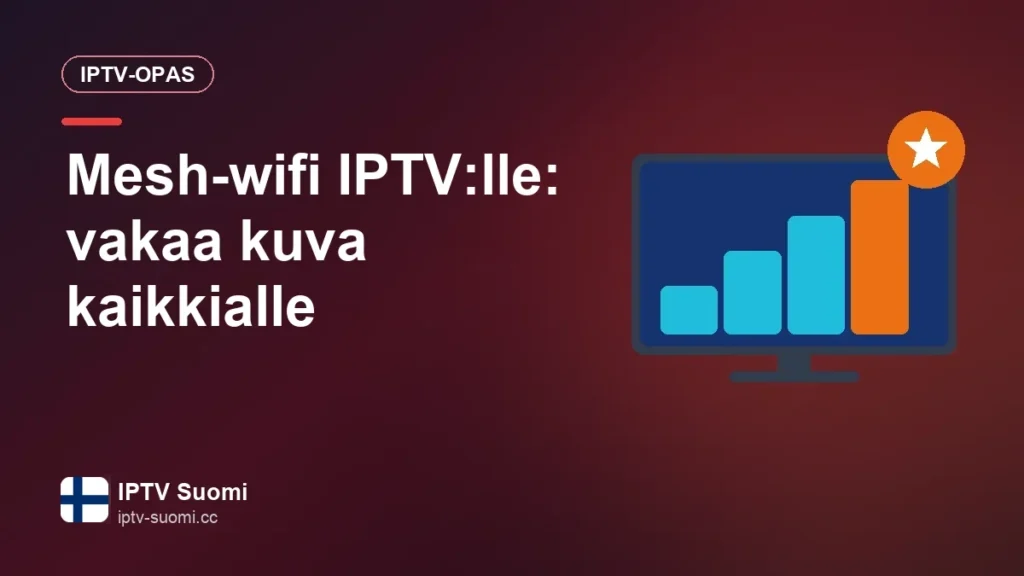 Mesh-wifi IPTV:lle: vakaa kuva kaikkialle