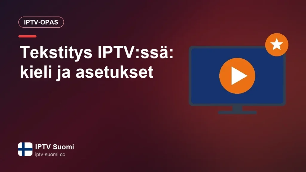 Tekstitys IPTV:ssä: kieli ja asetukset