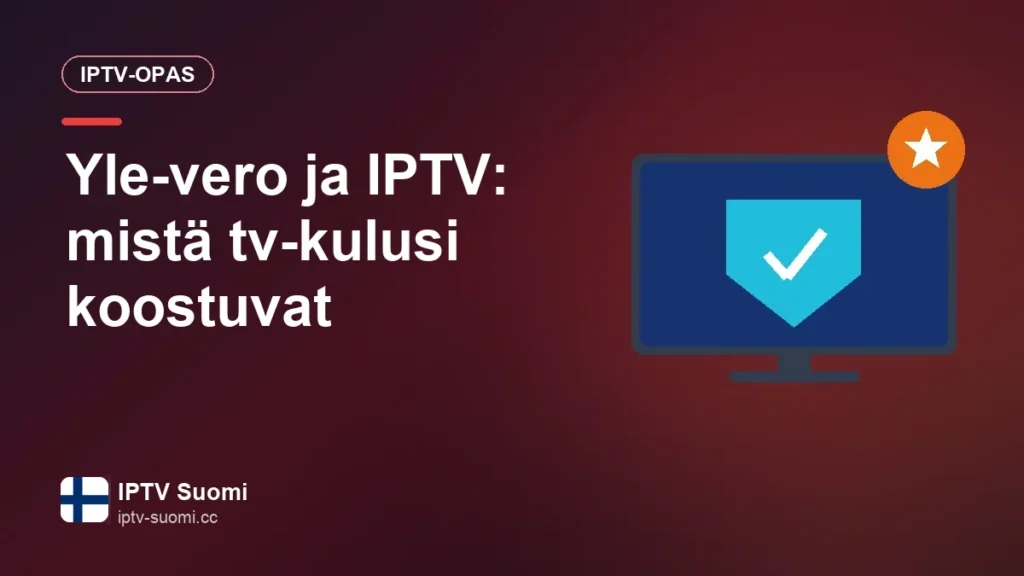 Yle-vero ja IPTV: mistä tv-kulusi koostuvat